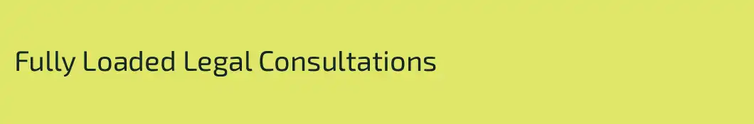 Fully Loaded Legal Consultations